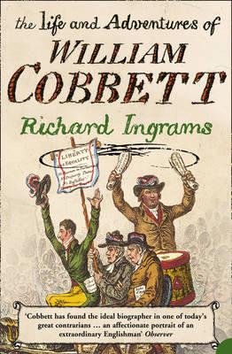 The Life and Adventures of William Cobbett - Ingrams, Richard