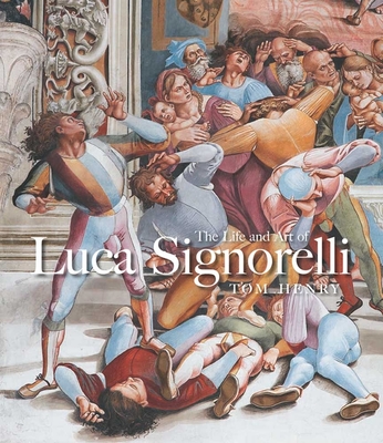 The Life and Art of Luca Signorelli - Henry, Tom