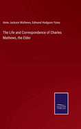 The Life and Correspondence of Charles Mathews, the Elder