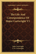 The Life And Correspondence Of Major Cartwright V1