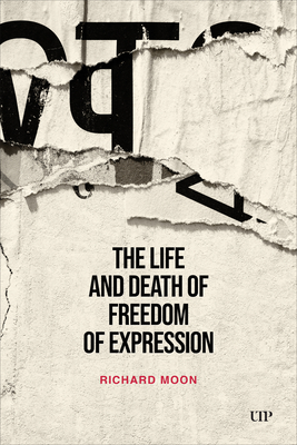 The Life and Death of Freedom of Expression - Moon, Richard