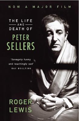 The Life And Death Of Peter Sellers - Lewis, Roger