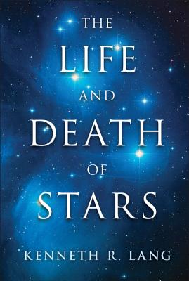 The Life and Death of Stars - Lang, Kenneth R