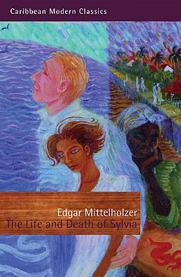 The Life and Death of Sylvia - Mittelholzer, Edgar, and Cox, Juanita (Introduction by)