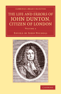 The Life and Errors of John Dunton, Citizen of London: With the Lives and Characters of More Than a Thousand Contemporary Divines, and Other Persons of Literary Eminence