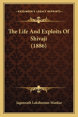 The Life and Exploits of Shivaji (1886) - Mankar, Jagannath Lakshuman