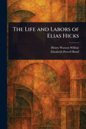 The Life and Labors of Elias Hicks