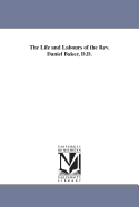 The Life and Labours of the REV. Daniel Baker, D.D.