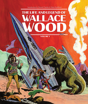 The Life and Legend of Wallace Wood Volume 1 - Stewart, Bhob, and Gaines, Bill, and Robbins, Trina
