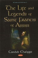 The Life and Legends of Saint Francis of Assisi