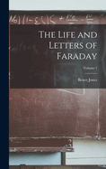 The Life and Letters of Faraday; Volume 1