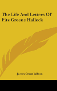 The Life And Letters Of Fitz Greene Halleck