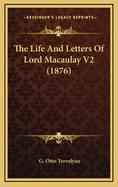 The Life and Letters of Lord Macaulay V2 (1876)