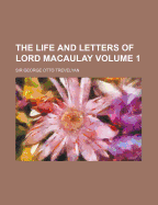 The Life and Letters of Lord Macaulay; Volume 1