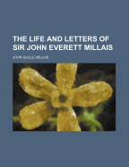 The life and letters of Sir John Everett Millais