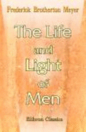 The Life and Light of Men: Expositions of John I. -XII - Meyer, F.B.