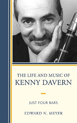 The Life and Music of Kenny Davern: Just Four Bars - Meyer, Edward N