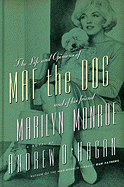 The Life and Opinions of Maf the Dog, and of His Friend Marilyn Monroe - O'Hagan, Andrew