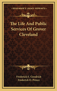 The Life and Public Services of Grover Cleveland