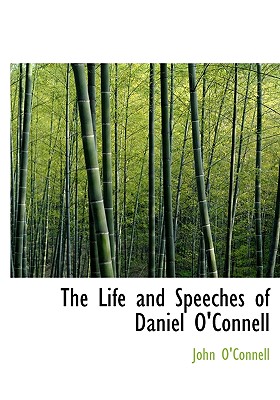 The Life and Speeches of Daniel O'Connell - O'Connell, John