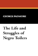 The Life and Struggles of Negro Toilers