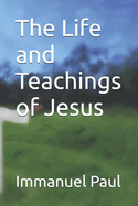 The Life and Teachings of Jesus