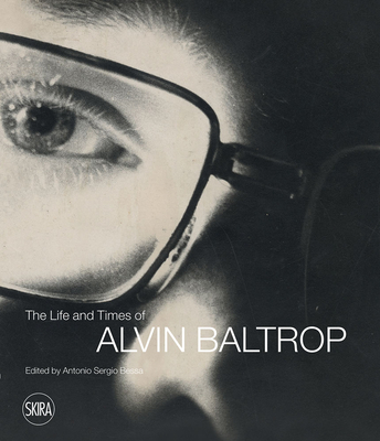 The Life and Times of Alvin Baltrop - Baltrop, Alvin (Photographer), and Bessa, Antonio (Text by), and Crimp, Douglas (Text by)