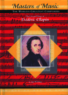 The Life and Times of Frederic Chopin