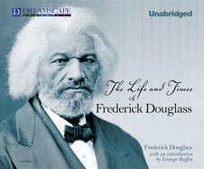 The Life and Times of Frederick Douglass: Written by Himself