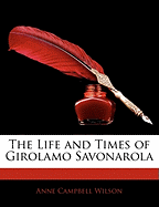 The Life and Times of Girolamo Savonarola