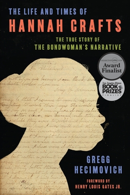 The Life and Times of Hannah Crafts: The True Story of the Bondwoman's Narrative - Hecimovich, Gregg