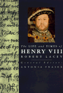 The Life and Times of Henry VIII - Lacey, Robert