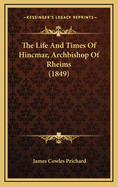 The Life and Times of Hincmar, Archbishop of Rheims (1849)