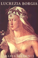 The life and times of Lucrezia Borgia - Bellonci, Maria