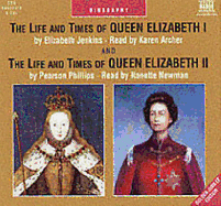 The Life and Times of Queen Elizabeth I: AND The Life and Times of Queen Elizabeth II