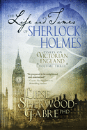 The Life and Times of Sherlock Holmes: Essays on Victorian England, Volume Three