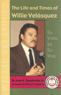 The Life and Times of Willie Velasquez: Su Voto Es Su Voz