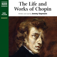 The Life and Works of Chopin