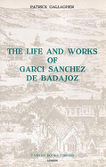 The Life and Works of Garci Snchez de Badajoz