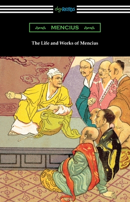 The Life and Works of Mencius - Mencius, and Legge, James (Translated by)