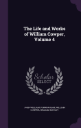 The Life and Works of William Cowper, Volume 4