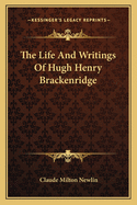 The Life And Writings Of Hugh Henry Brackenridge