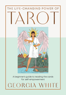 The Life-Changing Power of Tarot: Reading the Cards for Self-Empowerment