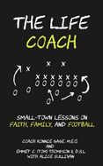 The Life Coach: Small-Town Lessons on Faith, Family, and Football