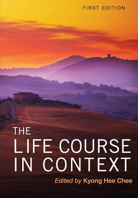 The Life Course in Context - Chee, Kyong Hee (Editor)