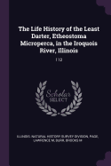 The Life History of the Least Darter, Etheostoma Microperca, in the Iroquois River, Illinois: 112