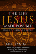 The Life Jesus Made Possible: Embracing the Kingdom within our reach!