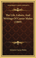 The Life, Labors, and Writings of Caesar Malan (1869)
