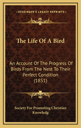 The Life of a Bird: An Account of the Progress of Birds from the Nest to Their Perfect Condition (1851)