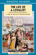 The Life of a Loyalist: A Tale of Survival in Old Nova Scotia